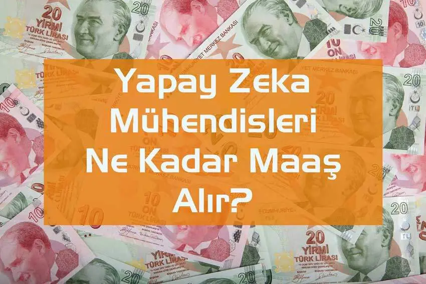 Yapay Zeka Mühendisi Ne Kadar Maaş Alır?