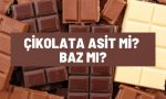 Çikolata asit mi baz mı?