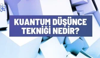 kuantum dusunce teknigi nedir