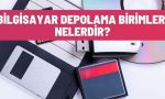 bilgisayar depolama birimleri nelerdir