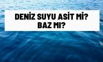 deniz suyu asit mi baz mi