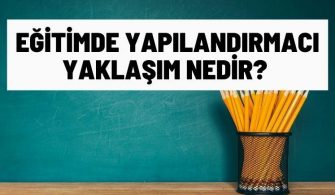 egitimde yapilandirmaci yaklasim nedir