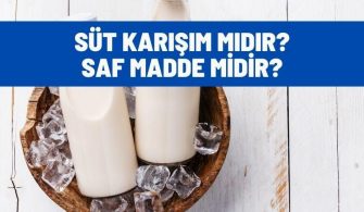 sut karisim midir saf madde midir