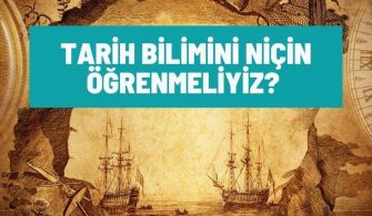 tarih bilimini nicin ogrenmeliyiz