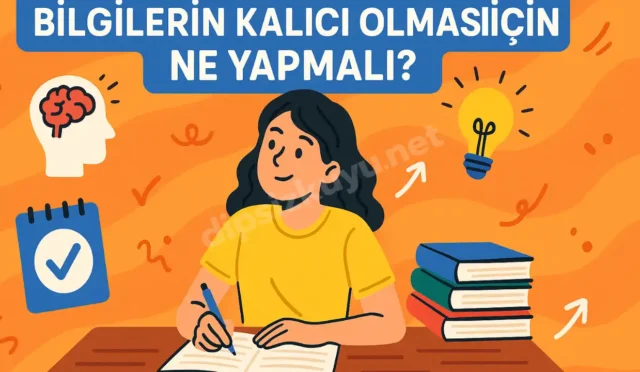 bilgilerin kalici olmasi icin ne yapmali