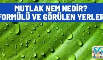 mutlak nem nedir formulu ve gorulen yerler