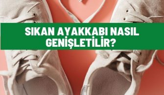 sikan ayakkabi nasil genisletilir