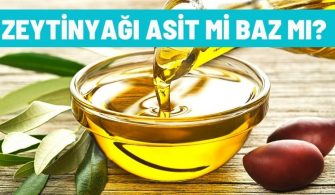 zeytinyagi asit mi baz mi
