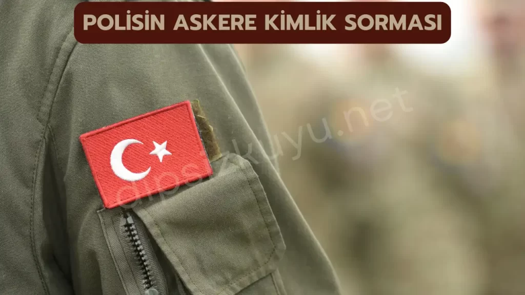 polisin askere kimlik sormasi