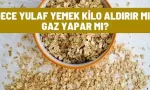 gece yulaf yemek kilo aldirir mi