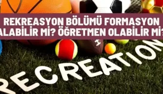 rekreasyon bolumu formasyon alabilir mi