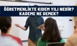 ogretmenlikte kidem yili kademe