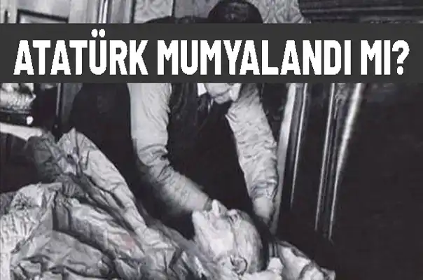 Atatürk Mumyalandı mı? Atatürk Nasıl Tahnit Edildi?