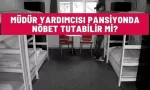 mudur yardimcisi pansiyonda nobet tutabilir mi