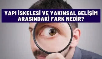 yapi iskelesi yakinsal gelisim farki