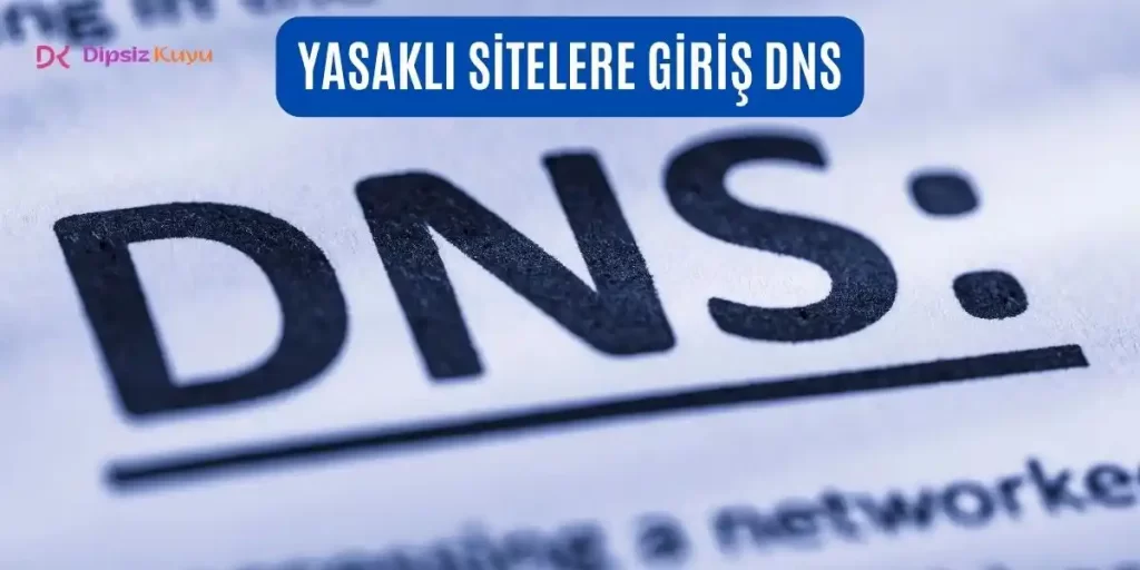 Yasaklı Sitelere Giriş DNS Ayarları Değiştirme 5 Kolay Adımda
