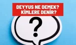 deyyus ne demek kimlere denir