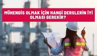 muhendis olmak icin hangi derslerin iyi olmasi gerekir