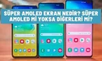 super amoled ekran nedir