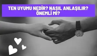 ten uyumu nedir nasil anlasilir