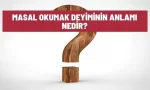 masal okumak deyiminin anlami