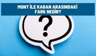 mont kaban arasindaki fark