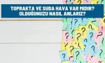 toprakta suda hava var midir