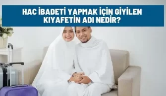hac ibadeti yapmak icin giyilen kiyafet