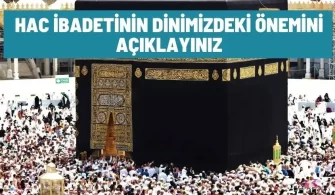 hac ibadetinin dinimizdeki onemi