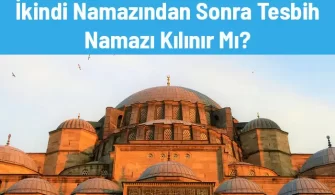 ikindi namazindan sonra tesbih namazi kilinir mi