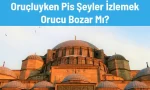 orucluyken pis seyler izlemek orucu bozar mi