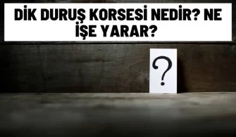 dik durus korsesi nedir