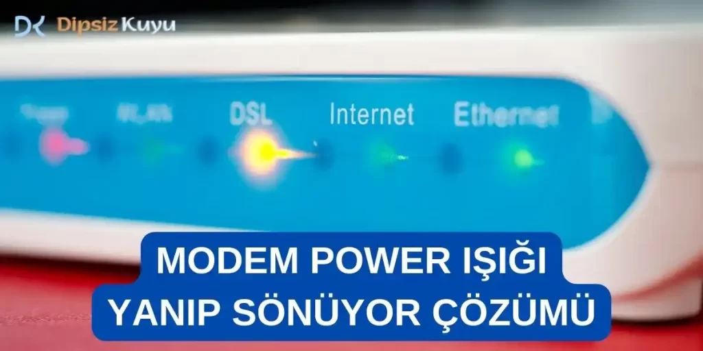 Modem Power Işığı Yanıp Sönüyor Neden? Nasıl Düzelir? 2026 Tam Çözüm