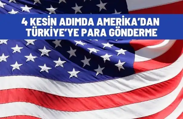 4 Kesin Adımda Amerika’dan Türkiye’ye Para Gönderme
