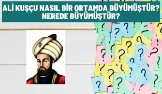ali kuscu nasil bir ortamda buyumustur
