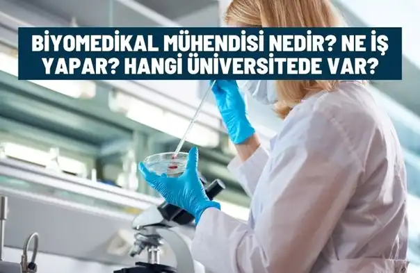 Biyomedikal Mühendisliği Nedir? Ne İş Yapar? Hangi Üniversitede Var?