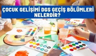 cocuk gelisimi dgs gecis bolumleri