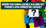 dusukten sonra hamile kalinir mi