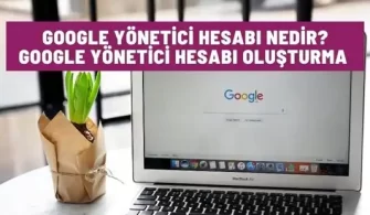 google yonetici hesabi nedir