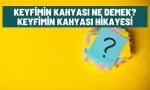 keyfimin kahyasi hikayesi