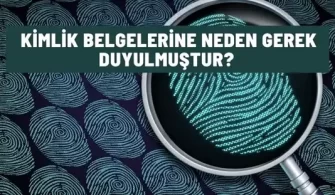kimlik belgelerine neden gerek duyulmustur
