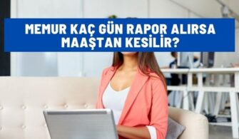 memur kac gun rapor alirsa maastan kesilir