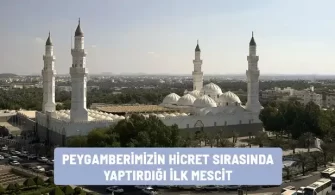 peygamberimizin hicret sirasinda yaptirdigi ilk mescit