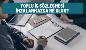 toplu is sozlesmesi imzalanmazsa
