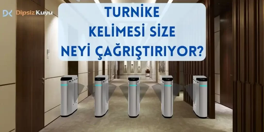 Turnike Kelimesi Size Neyi Çağrıştırıyor? 2026 Güncel Örnekler