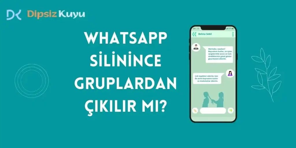 Whatsapp Silinince Gruplardan Çıkılır Mı? Mesajlar Silinir Mi? Tüm Detaylarıyla Whatsapp Silme 2026