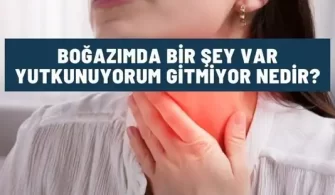 bogazimda bir sey var yutkunuyorum gitmiyor