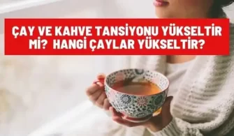 cay kahve tansiyonu yukseltir mi