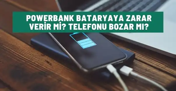 Powerbank Bataryaya Zarar Verir Mi? Telefonu Bozar Mı?