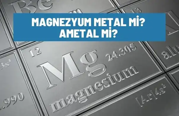 Magnezyum Metal Mi? Ametal Mi?
